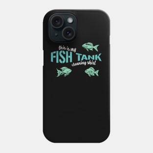 This Is My Fish Tank Cleaning Shirt Phone Case