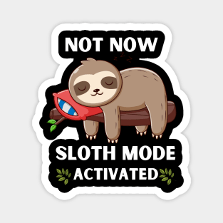 SLOTH MODE ACTIVATED Magnet