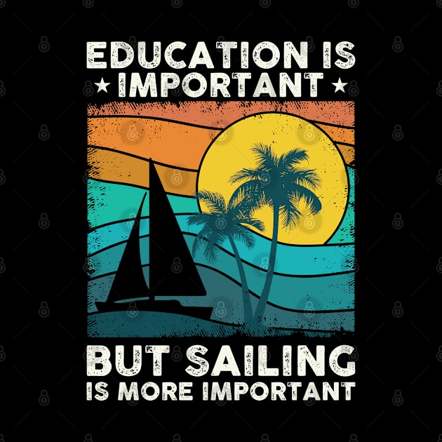 Sail | Sailing Is More Important | Sailboat Owner by Streetwear KKS