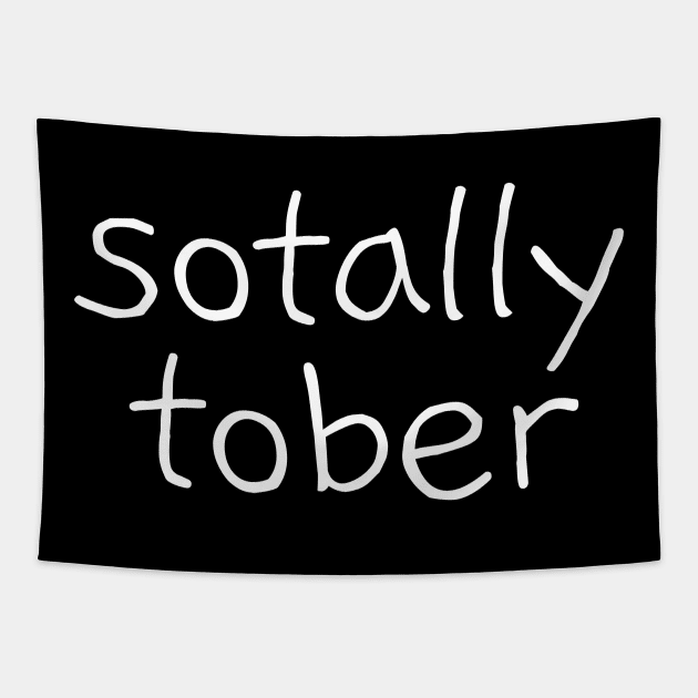 Funny Sarcastic Drinking Quote Saying Sotally Tober Tapestry by BuddyandPrecious