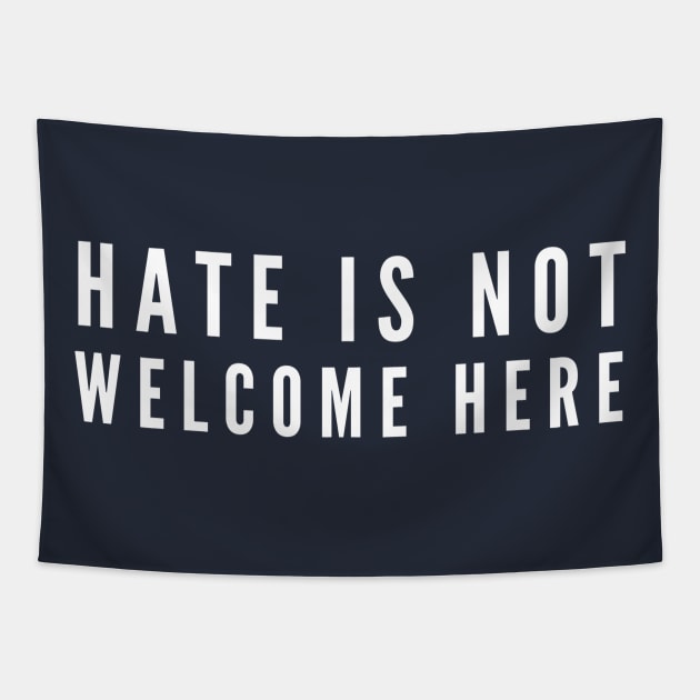 Hate Is Not Welcome Here Tapestry by GrayDaiser