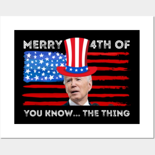 NEW Merry 4th Of You Know The Thing Biden Meme 4th Of July