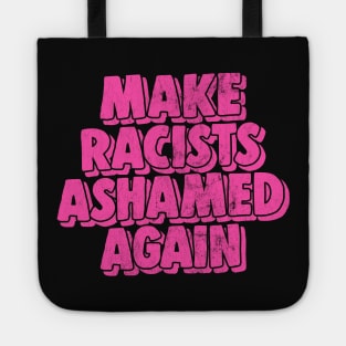 Make Racists Ashamed Again Tote