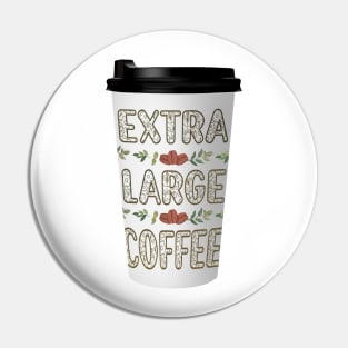 Extra Large Coffee Pin