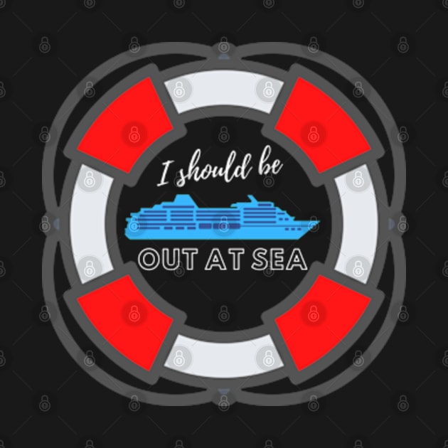 I Should Be Out At Sea by WebStarCreative