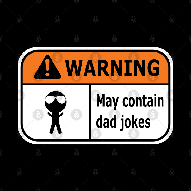 Warning May Contain Dad Jokes - Funny Sign by LuneFolk