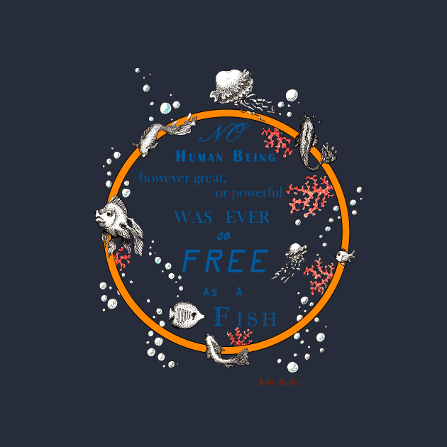 Inspirational quote from a Victorian philosopher on freedom and fish. Blue and orange design. by LucyDreams