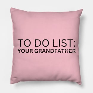 TO DO LIST YOUR GRANDFATHER Pillow