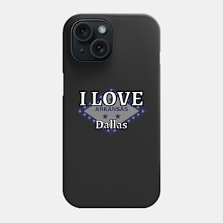 I LOVE Dallas | Arkensas County Phone Case