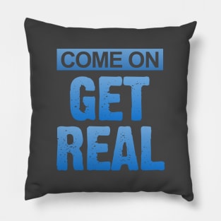 Get Real Pillow