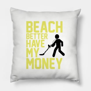 Beach Better Have My Money Pillow