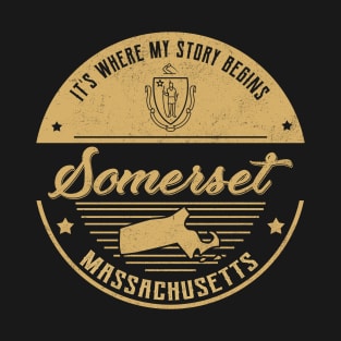 Somerset Massachusetts It's Where my story begins T-Shirt