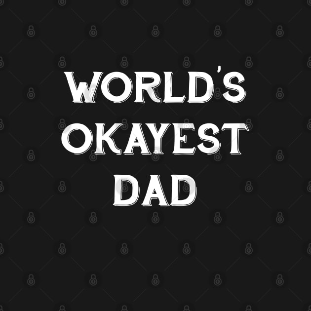 World's Okayest Dad by CH