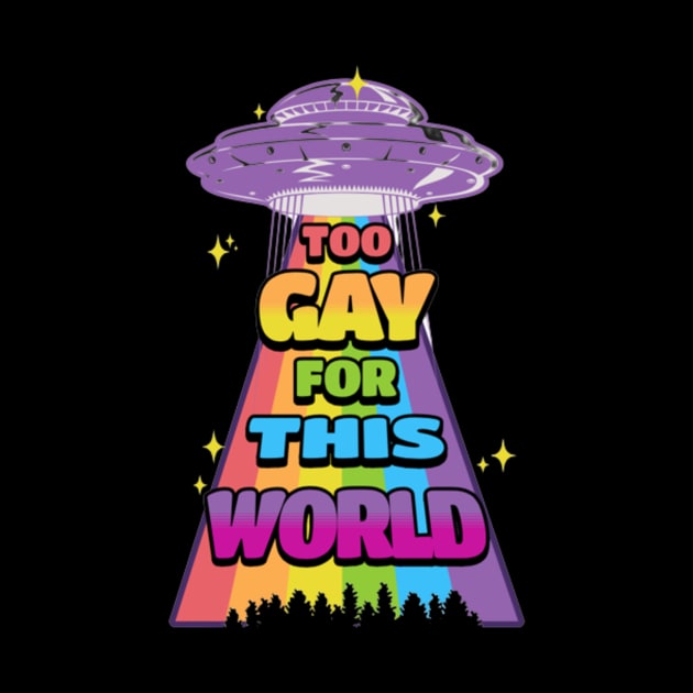 Too Gay For This World by L3GENDS