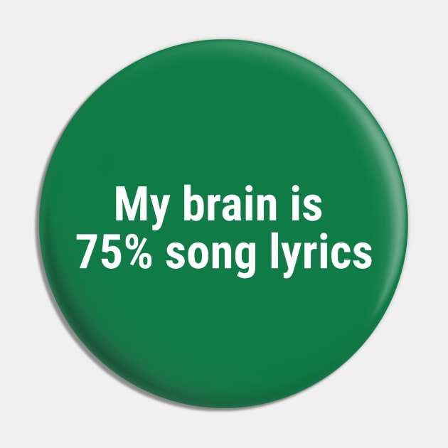 My brain is 75% song lyrics White Pin by sapphire seaside studio