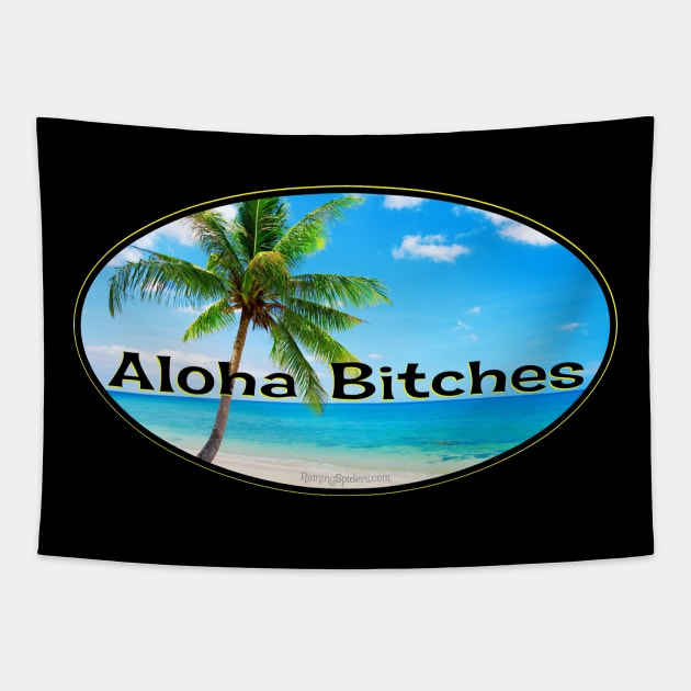 Aloha Bitches! Tapestry by RainingSpiders