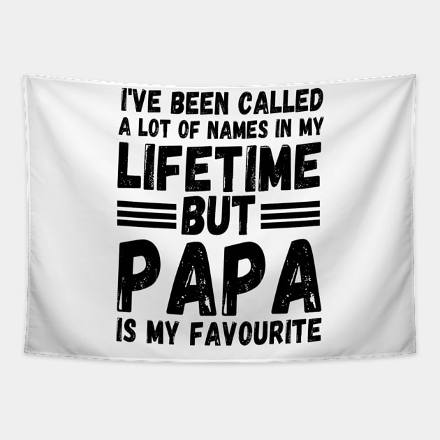 I’ve been called a lot of names in my lifetime but papa is my favorite Tapestry by JustBeSatisfied