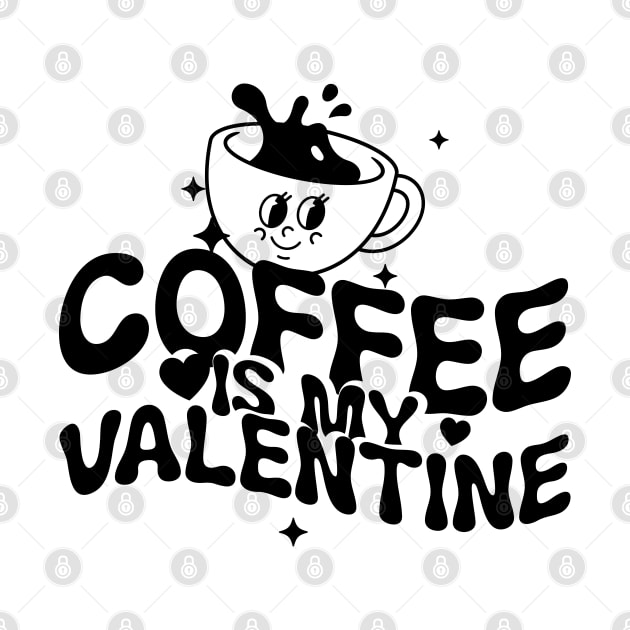 coffee is my valentine by lumenoire