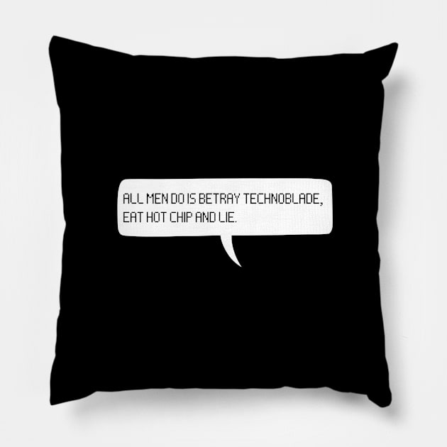 ALL MEN DO IS BETRAY TECHNOBLADE, EAT HOT CHIP AND LIE - Technoblade Pillow by cheesefries