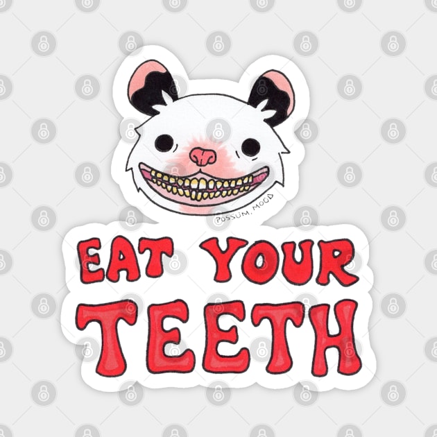 Eat Your Teeth Magnet by Possum Mood