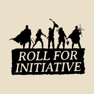 Roll for Initiative! T-Shirt