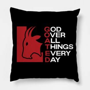 G.O.A.T.E.D God Over All Things Pillow