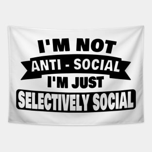 Im Not Anti Social Im Just Selectively Social Funny Introvert Gifts Tapestry