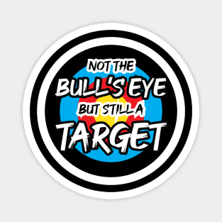 Not the Bullseye but Still a Target | Quotes | Black Magnet