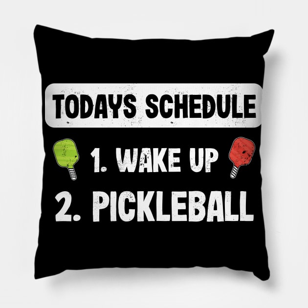 Todays Schedule 1. Wake up 2. Pickleball Pillow by qwertydesigns