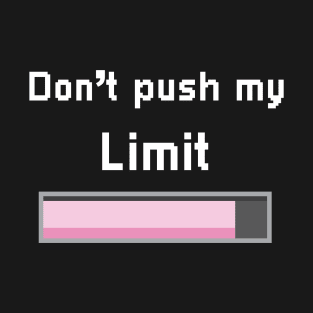 Don't push my limit pixel design T-Shirt