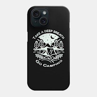 Take A Deep Breath Go Camping Phone Case