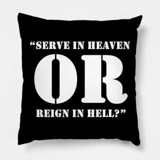Serve In Heaven Or Reign In Hell Black Pillow