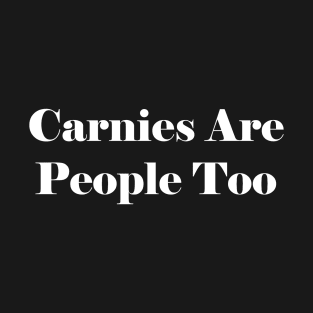 Carnies Are People Too T-Shirt