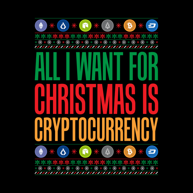 All I Want For Christmas Is Cryptocurrency Crypto by theperfectpresents