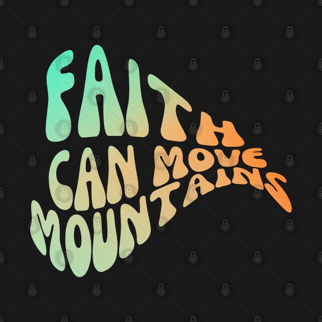 FAITH CAN MOVE MOUNTAINS by Faith & Freedom Apparel 