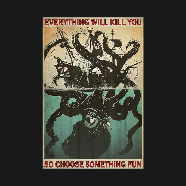 Everything Will Kill You Octopus by Delmonico2022