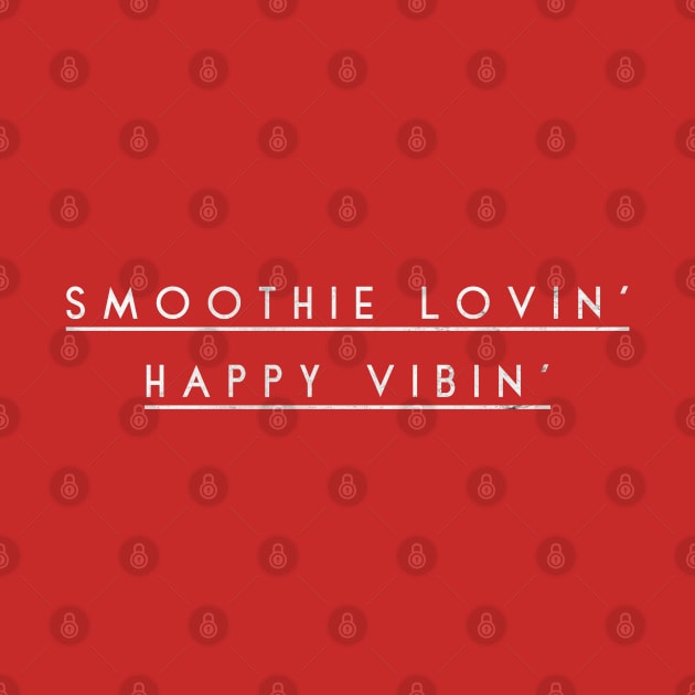 Smoothie Lovin' Happy Vibin' by Smooch Co.