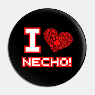 I Love Necho Pin