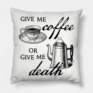 Give Me Coffee or Give Me Death! Coffee lover design by Kelly Design Company Pillow