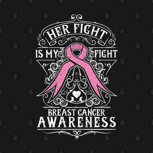 Her Fight is My Fight Breast Cancer Awareness Pink Ribbon by RadStar