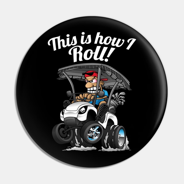 This Is How I Roll Funny Golf Cart Cartoon Pin by hobrath