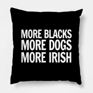 More Blacks, More Dogs, More Irish Pillow