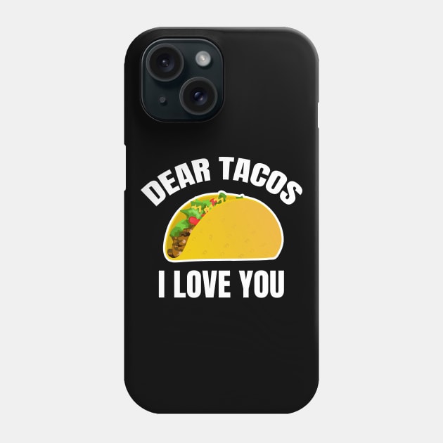 Dear Tacos I Love You Phone Case by LunaMay