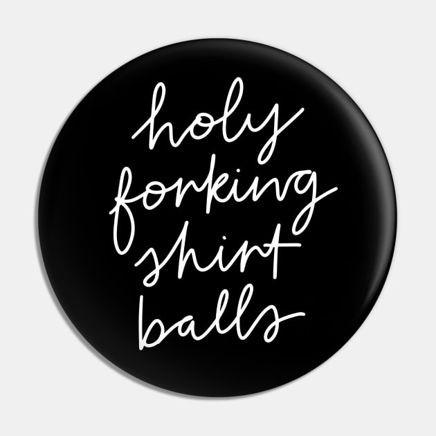 Holy Forking Shirt Balls Pin by Me And The Moon