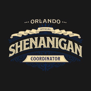 Orlando Shenanigan Coordinator - Humorous Fun For The Orlando Florida Chaos Organizer T-Shirt