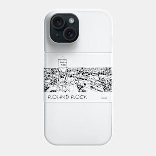 Round Rock Texas Phone Case