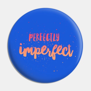 Perfectly Imperfect Pin