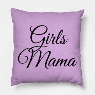 Girls mama, mother of girls, mother of daughters graphic slogan Pillow