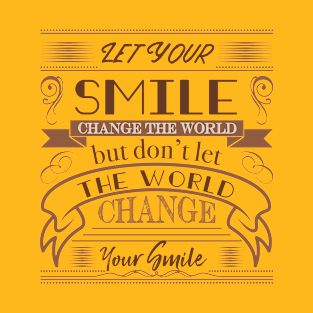 Let your smile change the world T-Shirt