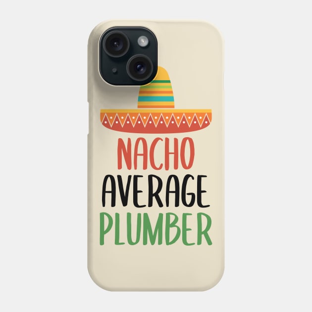 Nacho Average Plumber Mug Phone Case by Live.Good